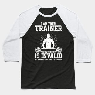 I Am Your Trainer Funny Personal Trainer fitness gym athletic Gift Baseball T-Shirt